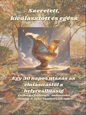 cover image of Szeretett, kiválasztott és egész--Egy 30 napos utazás az elutasítástól a helyreállításig